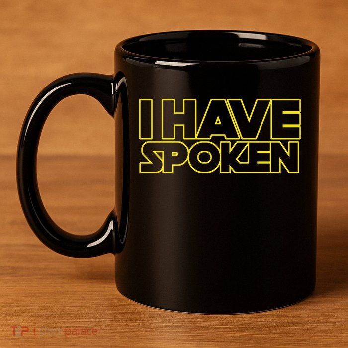 I Have Spoken Movie Slogan 11oz C Handle Ceramic Mug