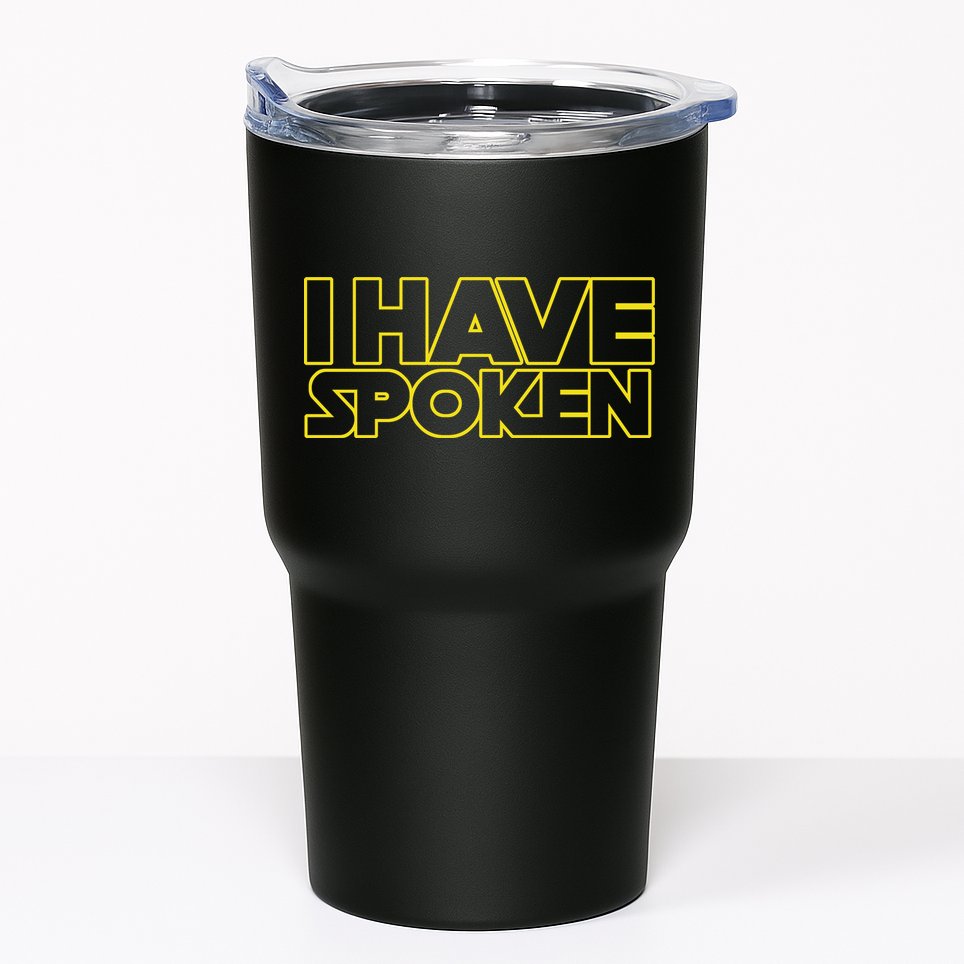 I Have Spoken Movie Slogan Tumbler