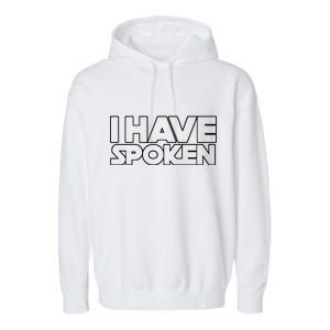 I Have Spoken Movie Slogan Garment-Dyed Fleece Hoodie