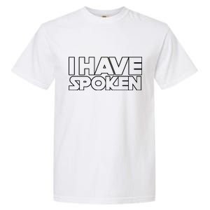 I Have Spoken Movie Slogan Garment-Dyed Heavyweight T-Shirt