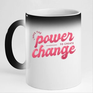 I Have The Power To Create Change 11oz Black Color Changing Mug