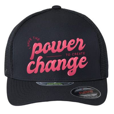 I Have The Power To Create Change Flexfit Unipanel Trucker Cap