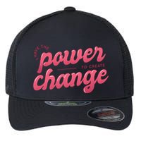 I Have The Power To Create Change Flexfit Unipanel Trucker Cap