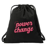 I Have The Power To Create Change Drawstring Bag