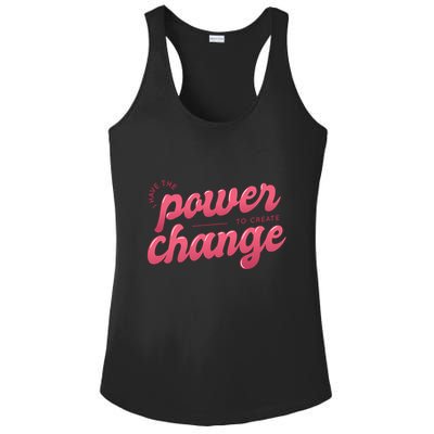 I Have The Power To Create Change Ladies PosiCharge Competitor Racerback Tank