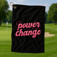 I Have The Power To Create Change Golf Towel
