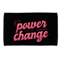 I Have The Power To Create Change Microfiber Hand Towel