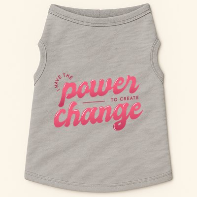 I Have The Power To Create Change Doggie Tank