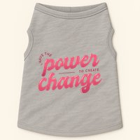 I Have The Power To Create Change Doggie Tank