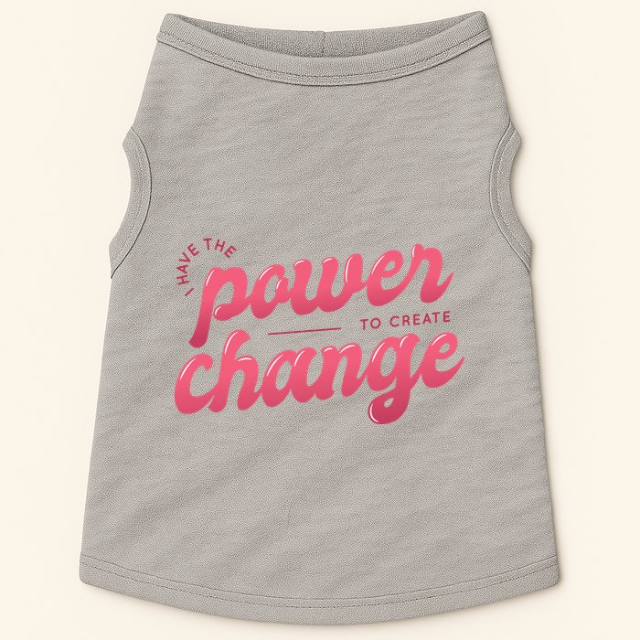 I Have The Power To Create Change Doggie Tank