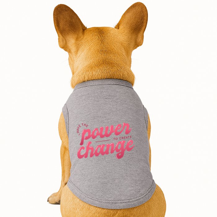 I Have The Power To Create Change Doggie Tank