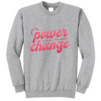 I Have The Power To Create Change Sweatshirt