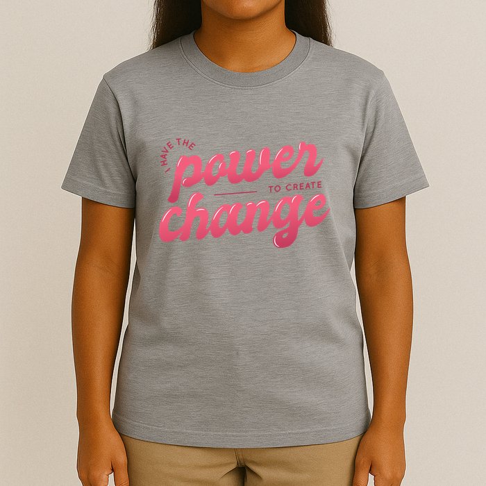 I Have The Power To Create Change T-Shirt