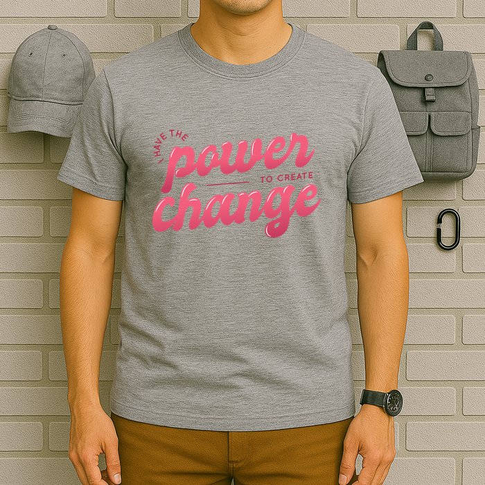 I Have The Power To Create Change T-Shirt