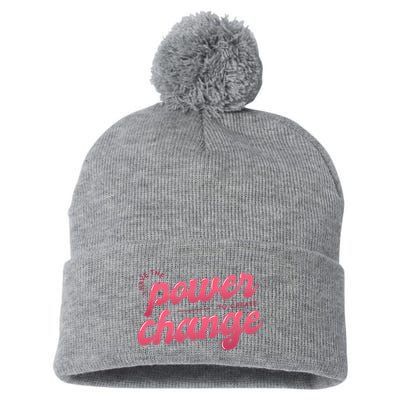 I Have The Power To Create Change Pom Pom 12in Knit Beanie