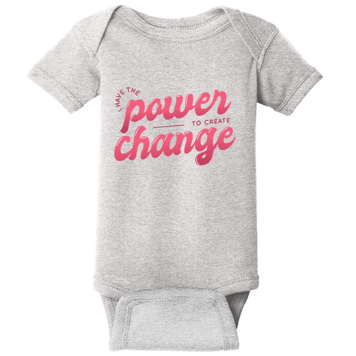 I Have The Power To Create Change Baby Bodysuit