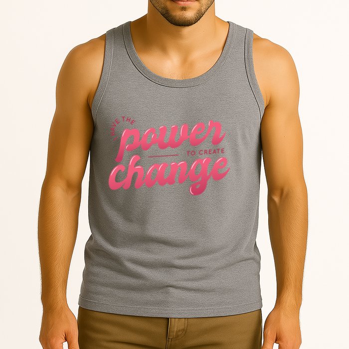 I Have The Power To Create Change Tank Top