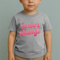 I Have The Power To Create Change Toddler T-Shirt