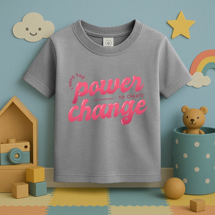 I Have The Power To Create Change Toddler T-Shirt