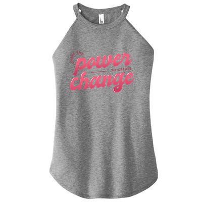 I Have The Power To Create Change Women's Perfect Tri Rocker Tank