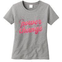 I Have The Power To Create Change Womens T-Shirt