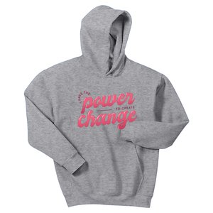 I Have The Power To Create Change Kids Hoodie