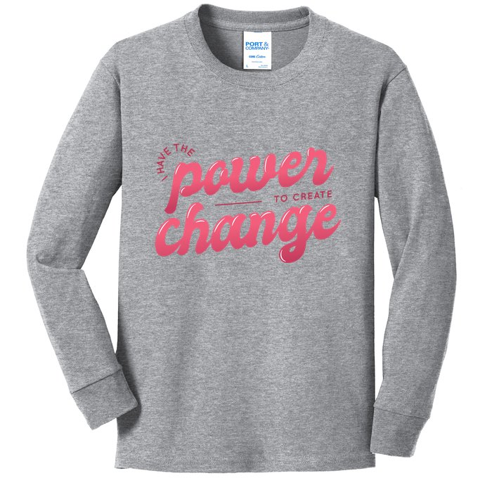 I Have The Power To Create Change Kids Long Sleeve Shirt