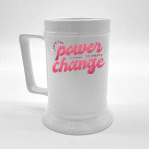 I Have The Power To Create Change Beer Stein