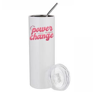 I Have The Power To Create Change Stainless Steel Tumbler