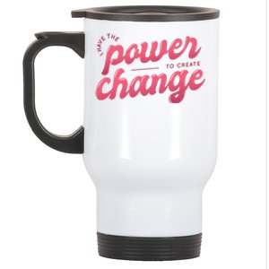 I Have The Power To Create Change Stainless Steel Travel Mug