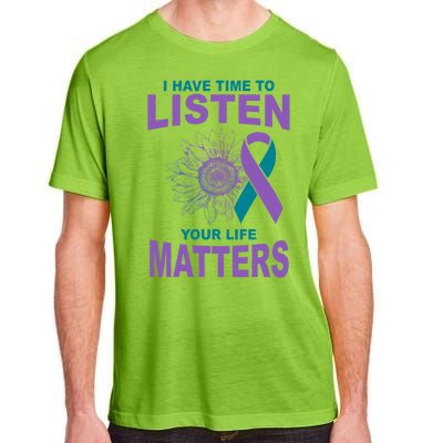 I Have Time To Listen Your Life Matters Suicide Prevention Adult ChromaSoft Performance T-Shirt