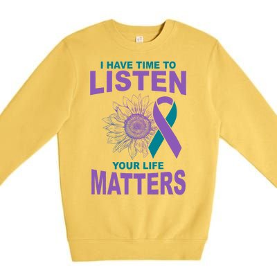 I Have Time To Listen Your Life Matters Suicide Prevention Premium Crewneck Sweatshirt