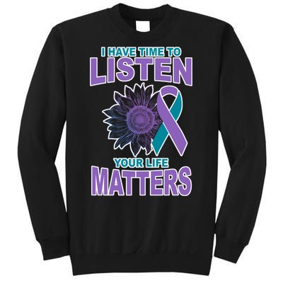 I Have Time To Listen Your Life Matters Suicide Prevention Sweatshirt