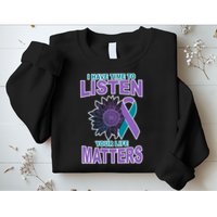 I Have Time To Listen Your Life Matters Suicide Prevention Sweatshirt