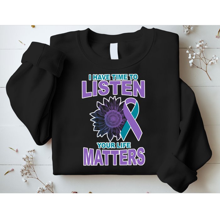 I Have Time To Listen Your Life Matters Suicide Prevention Sweatshirt