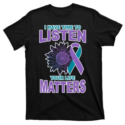 I Have Time To Listen Your Life Matters Suicide Prevention T-Shirt