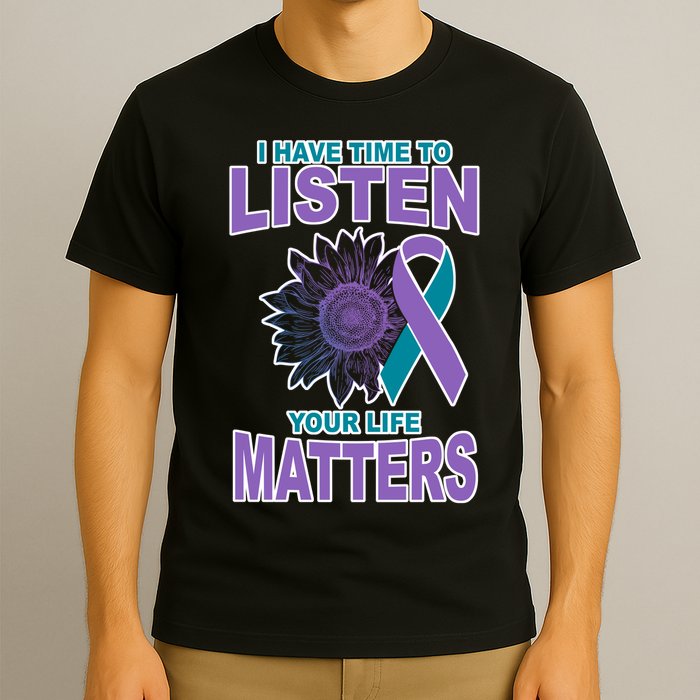 I Have Time To Listen Your Life Matters Suicide Prevention T-Shirt
