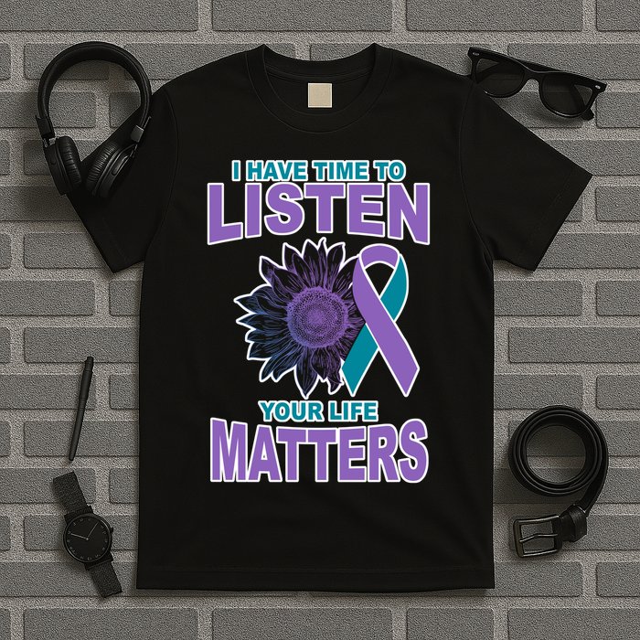 I Have Time To Listen Your Life Matters Suicide Prevention T-Shirt