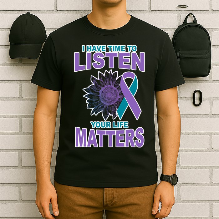 I Have Time To Listen Your Life Matters Suicide Prevention T-Shirt