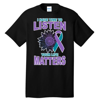 I Have Time To Listen Your Life Matters Suicide Prevention Tall T-Shirt