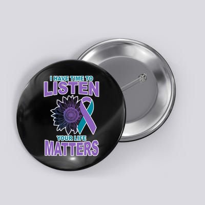I Have Time To Listen Your Life Matters Suicide Prevention Button