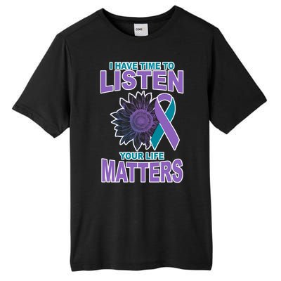 I Have Time To Listen Your Life Matters Suicide Prevention Tall Fusion ChromaSoft Performance T-Shirt