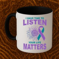 I Have Time To Listen Your Life Matters Suicide Prevention Mug