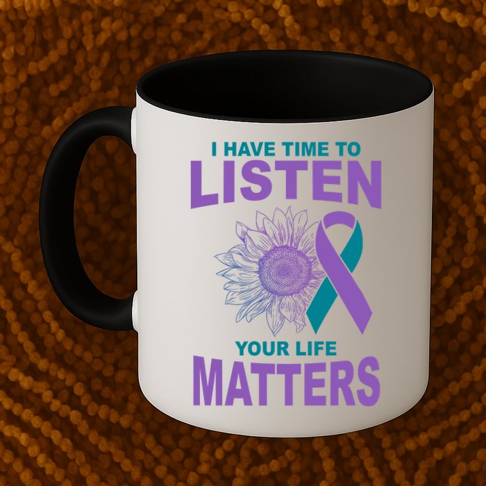 I Have Time To Listen Your Life Matters Suicide Prevention Mug
