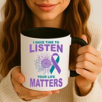 I Have Time To Listen Your Life Matters Suicide Prevention Mug