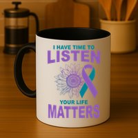 I Have Time To Listen Your Life Matters Suicide Prevention Mug