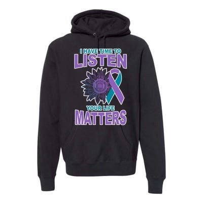 I Have Time To Listen Your Life Matters Suicide Prevention Premium Hoodie