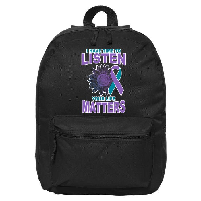 I Have Time To Listen Your Life Matters Suicide Prevention 16 in Basic Backpack