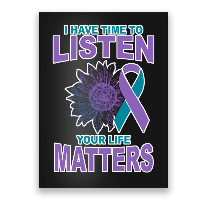 I Have Time To Listen Your Life Matters Suicide Prevention Poster