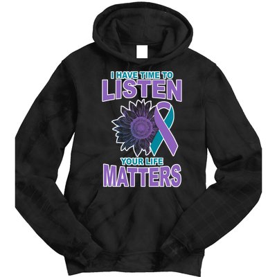 I Have Time To Listen Your Life Matters Suicide Prevention Tie Dye Hoodie